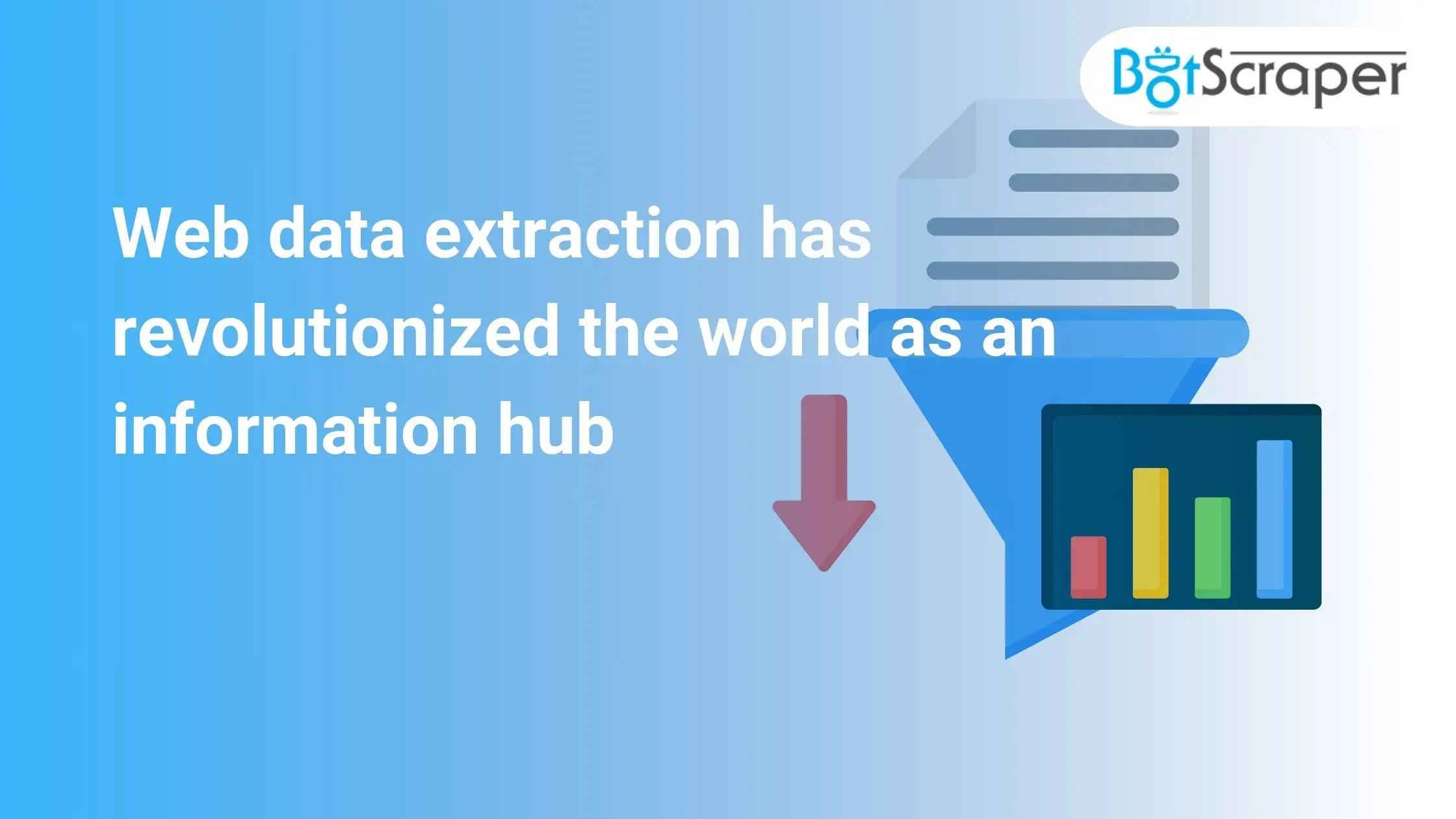 Web data extraction has revolutionized the world as an information hub